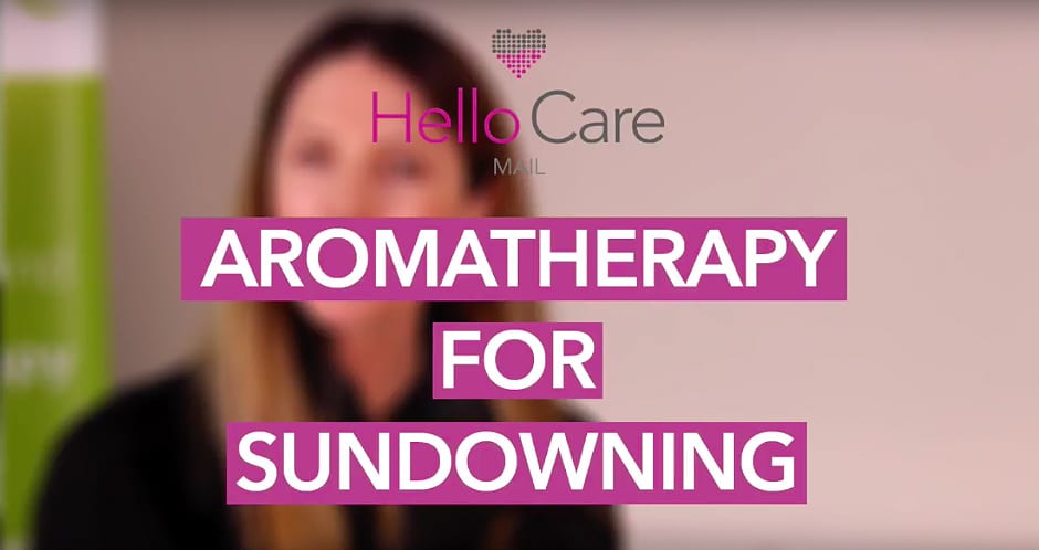 Aromatherapy for Sundowning - VIDEO - Hellocare